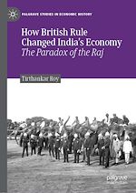 Télécharger le livre :  How British Rule Changed India's Economy