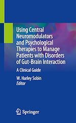Télécharger le livre :  Using Central Neuromodulators and Psychological Therapies to Manage Patients with Disorders of Gut-Brain Interaction