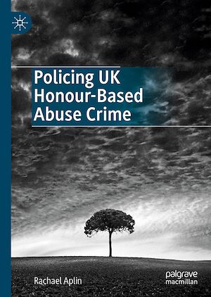 Téléchargez le livre :  Policing UK Honour-Based Abuse Crime