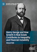 Télécharger le livre :  Henry George and How Growth in Real Estate Contributes to Inequality and Financial Instability