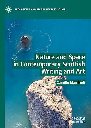 Téléchargez le livre :  Nature and Space in Contemporary Scottish Writing and Art