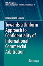 Download this eBook Towards a Uniform Approach to Confidentiality of International Commercial Arbitration
