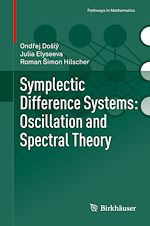 Télécharger le livre :  Symplectic Difference Systems: Oscillation and Spectral Theory