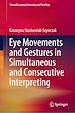 Télécharger le livre :  Eye Movements and Gestures in Simultaneous and Consecutive Interpreting