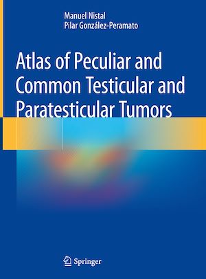 Téléchargez le livre :  Atlas of Peculiar and Common Testicular and Paratesticular Tumors