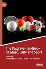 Télécharger le livre :  The Palgrave Handbook of Masculinity and Sport