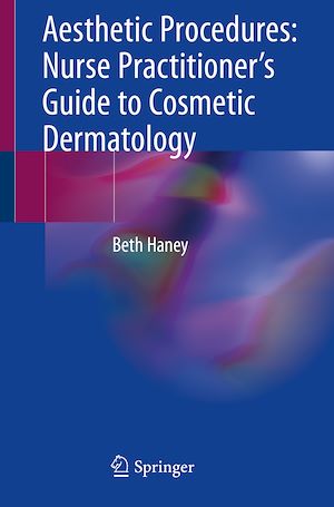 Téléchargez le livre :  Aesthetic Procedures: Nurse Practitioner's Guide to Cosmetic Dermatology