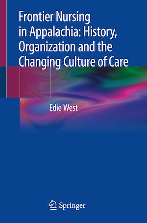 Téléchargez le livre :  Frontier Nursing in Appalachia: History, Organization and the Changing Culture of Care