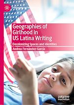 Télécharger le livre :  Geographies of Girlhood in US Latina Writing