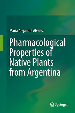 Téléchargez le livre :  Pharmacological Properties of Native Plants from Argentina