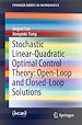 Télécharger le livre :  Stochastic Linear-Quadratic Optimal Control Theory: Open-Loop and Closed-Loop Solutions