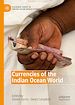 Télécharger le livre :  Currencies of the Indian Ocean World