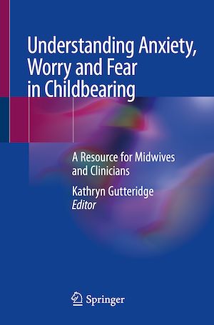 Téléchargez le livre :  Understanding Anxiety, Worry and Fear in Childbearing