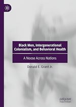 Télécharger le livre :  Black Men, Intergenerational Colonialism, and Behavioral Health