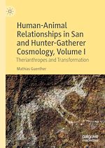 Télécharger le livre :  Human-Animal Relationships in San and Hunter-Gatherer Cosmology, Volume I
