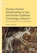 Télécharger le livre :  Human-Animal Relationships in San and Hunter-Gatherer Cosmology, Volume I