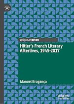 Télécharger le livre :  Hitler’s French Literary Afterlives, 1945-2017