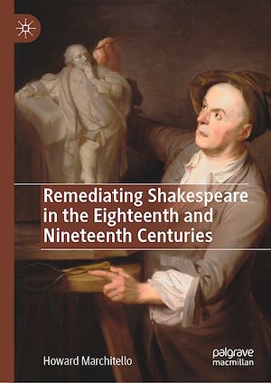 Téléchargez le livre :  Remediating Shakespeare in the Eighteenth and Nineteenth Centuries