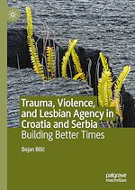 Télécharger le livre :  Trauma, Violence, and Lesbian Agency in Croatia and Serbia