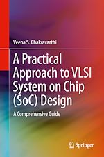 Télécharger le livre :  A Practical Approach to VLSI System on Chip (SoC) Design