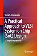 Télécharger le livre :  A Practical Approach to VLSI System on Chip (SoC) Design