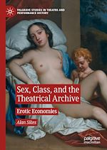 Download this eBook Sex, Class, and the Theatrical Archive