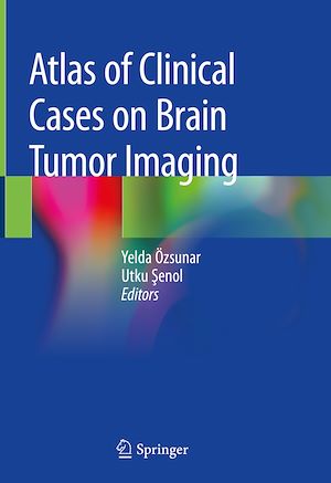 Téléchargez le livre :  Atlas of Clinical Cases on Brain Tumor Imaging