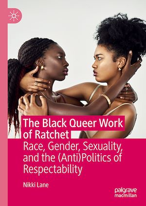 Téléchargez le livre :  The Black Queer Work of Ratchet