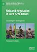 Télécharger le livre :  Risk and Regulation in Euro Area Banks