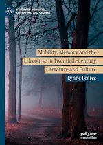 Télécharger le livre :  Mobility, Memory and the Lifecourse in Twentieth-Century Literature and Culture