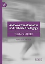 Télécharger le livre :  Aikido as Transformative and Embodied Pedagogy