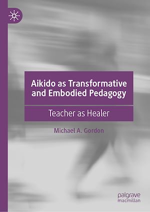 Téléchargez le livre :  Aikido as Transformative and Embodied Pedagogy