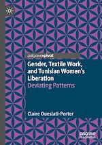 Télécharger le livre :  Gender, Textile Work, and Tunisian Women’s Liberation