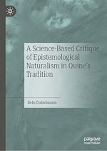 Télécharger le livre :  A Science-Based Critique of Epistemological Naturalism in Quine’s Tradition