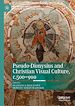 Télécharger le livre :  Pseudo-Dionysius and Christian Visual Culture, c.500–900