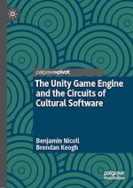 Télécharger le livre :  The Unity Game Engine and the Circuits of Cultural Software