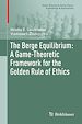 Télécharger le livre :  The Berge Equilibrium: A Game-Theoretic Framework for the Golden Rule of Ethics