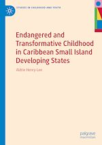 Télécharger le livre :  Endangered and Transformative Childhood in Caribbean Small Island Developing States