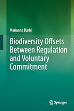 Télécharger le livre :  Biodiversity Offsets Between Regulation and Voluntary Commitment