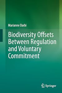 Télécharger le livre :  Biodiversity Offsets Between Regulation and Voluntary Commitment