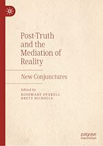 Télécharger le livre :  Post-Truth and the Mediation of Reality