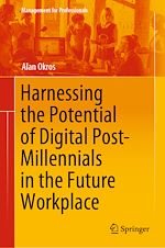 Télécharger le livre :  Harnessing the Potential of Digital Post-Millennials in the Future Workplace