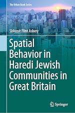 Télécharger le livre :  Spatial Behavior in Haredi Jewish Communities in Great Britain