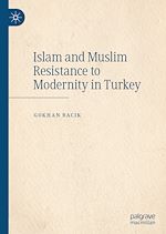 Télécharger le livre :  Islam and Muslim Resistance to Modernity in Turkey