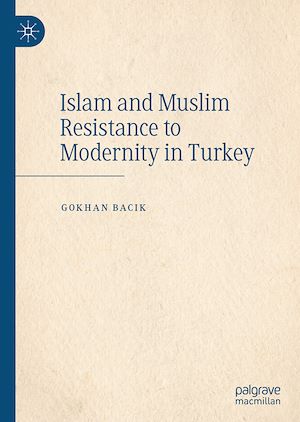 Téléchargez le livre :  Islam and Muslim Resistance to Modernity in Turkey