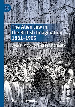 Téléchargez le livre :  The Alien Jew in the British Imagination, 1881–1905