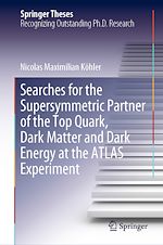 Télécharger le livre :  Searches for the Supersymmetric Partner of the Top Quark, Dark Matter and Dark Energy at the ATLAS Experiment
