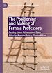 Télécharger le livre :  The Positioning and Making of Female Professors