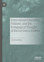 Télécharger le livre :  Intercultural Education, Folklore, and the Pedagogical Thought of Rachel Davis DuBois