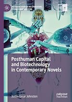 Download this eBook Posthuman Capital and Biotechnology in Contemporary Novels